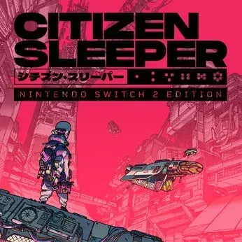 Citizen Sleeper – Nintendo Switch 2 Edition