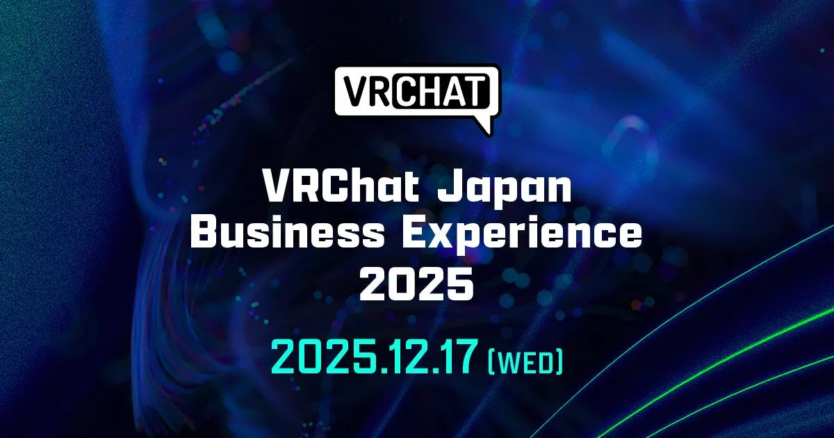 【取材レポート】日本初のVRChat社主催の公式オフラインイベント!VRChatビジネス最新動向と未来を体感できた『VRChat Japan Business Experience 2025』