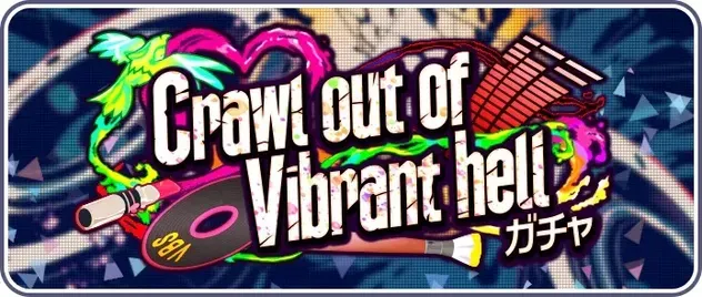 Crawl out of Vibrant hellガチャのサムネイル