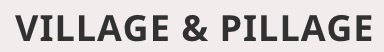 VILLAGE&PILLAGE